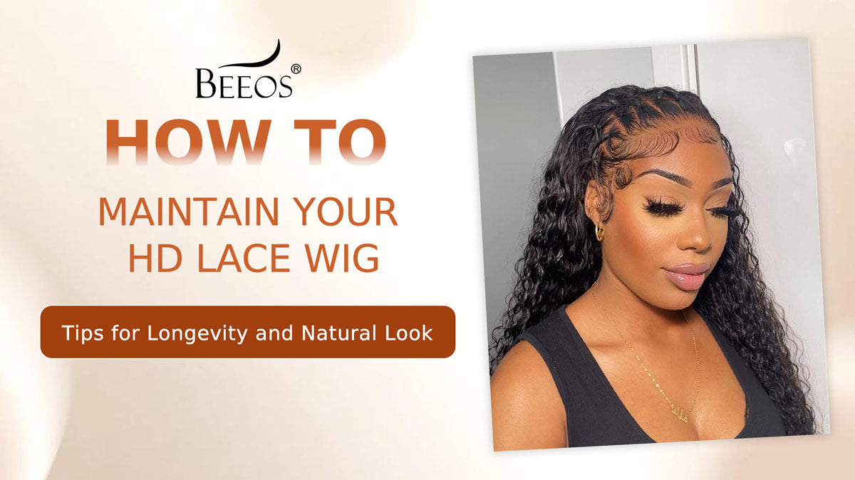 How to Maintain Your HD Lace Wig: Tips for Longevity and Natural Look