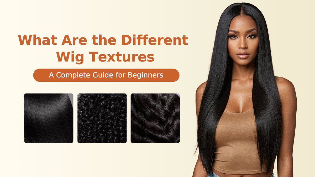 What Are the Different Wig Textures?