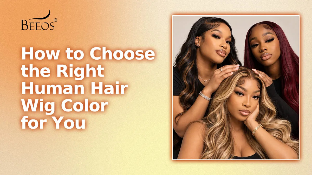How to Choose the Right Human Hair Wig Color for You