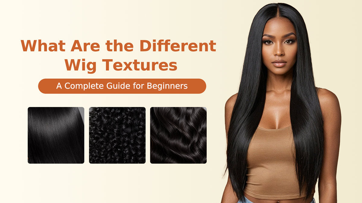 What Are the Different Wig Textures?
